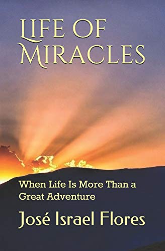 Imagen de archivo de Life of Miracles: When Life Is More Than a Great Adventure a la venta por Lucky's Textbooks