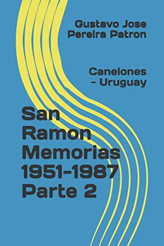 9781691275908: San Ramon Memorias 1951-1987 Parte 2: Canelones - Uruguay (san ramon memorias 1950-1987 parte II)