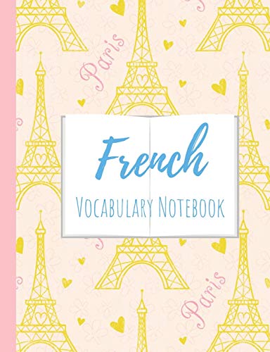 Stock image for French Vocabulary Notebook: Split page layout New vocabulary words go in one column and the mother tongue translation in the other Yellow Eiffel tower pink background (Eiffel Tower Power) for sale by SecondSale