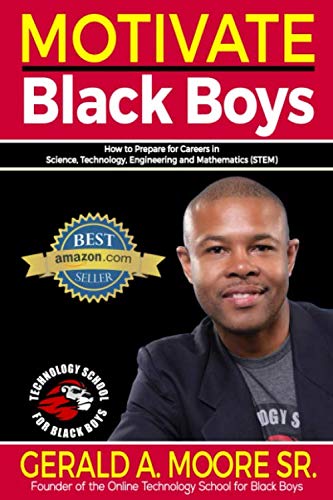 

Motivate Black Boys: How To Prepare for Careers in Science, Technology, Engineering and Mathematics