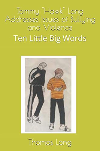 9781691431823: Tommy "Hawk" Long Addresses Issues of Bullying and Violence: Ten Little Big Words