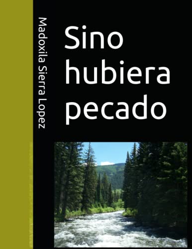 Imagen de archivo de Sino hubiera pecado (Spanish Edition) a la venta por Lucky's Textbooks