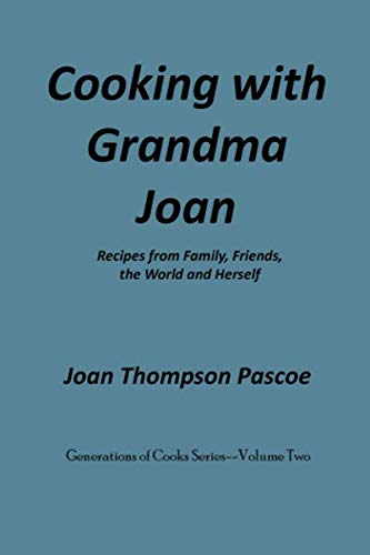 Stock image for Cooking with Grandma Joan: Recipes from Family, Friends, the World and Herself (Generations of Cooks) for sale by Revaluation Books