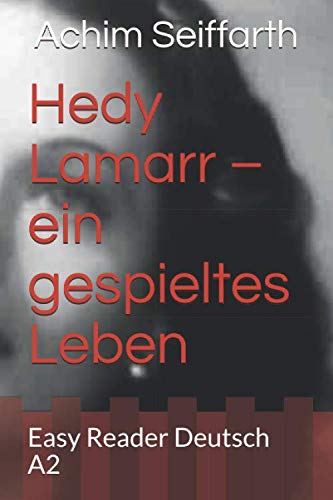 Beispielbild fr Hedy Lamarr   ein gespieltes Leben: Easy Reader Deutsch A2 (Leben Geschichte Lernen) zum Verkauf von Revaluation Books