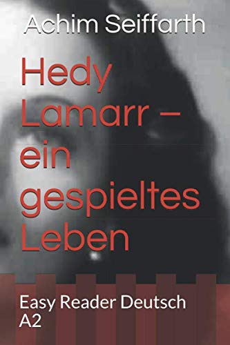 Stock image for Hedy Lamarr ein gespieltes Leben: Easy Reader Deutsch A2 (Leben Geschichte Lernen) for sale by Revaluation Books