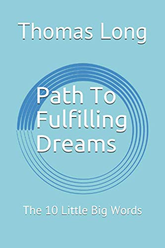 Beispielbild fr Path To Fullfiling Dreams: The 10 Little Big Words zum Verkauf von Revaluation Books