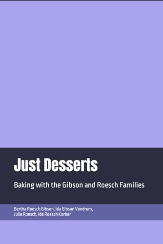Stock image for Just Desserts: Baking with the Gibson and Roesch Families (Generations of Cooks) for sale by Revaluation Books
