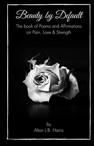 Imagen de archivo de Beauty by Default: The book of Poems and Affirmations on Pain, Love and Strength a la venta por ThriftBooks-Dallas