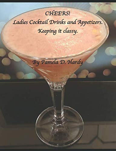 Beispielbild fr CHEERS! Ladies Cocktail Drinks and Appetizers. Keeping it classy zum Verkauf von Revaluation Books