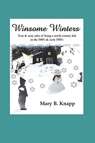 Stock image for Winsome Winters: True & tasty tales of being a north country kid in the 1940's and early 1950's (Now the Harvest) for sale by Save With Sam
