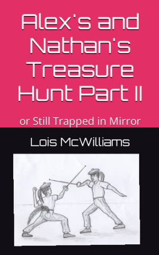 Stock image for Alex's and Nathan's Treasure Hunt Part II: or Still Trapped in Mirror (Alex's & Nathan's Adventures) for sale by Revaluation Books