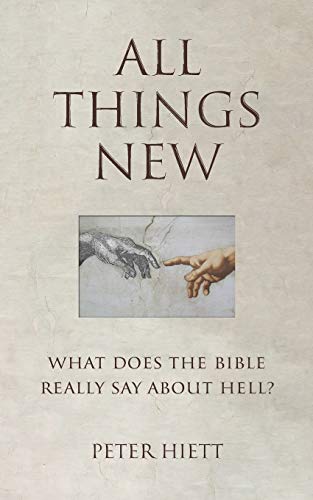 Stock image for All Things New: What Does the Bible Really Say About Hell? for sale by SecondSale