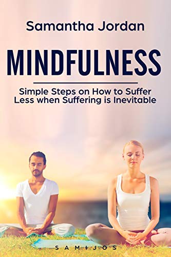 Stock image for Mindfulness: Simple Steps on How to Suffer Less when Suffering is Inevitable for sale by Lucky's Textbooks