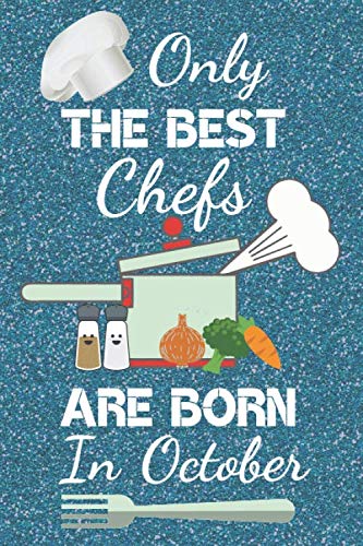 Beispielbild fr Only The Best Chefs Are Born In October: Chef gifts: Chef Notebook Chef Journal Chef Books has a fun blue glossy front cover. Chef Presents Chef Gift . ruled great for birthdays and Christmas. zum Verkauf von SecondSale