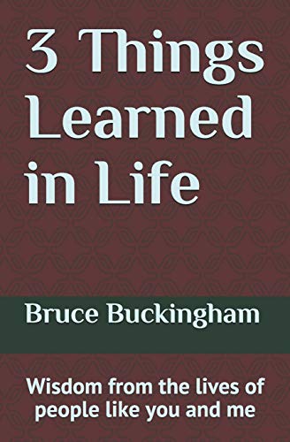 9781691661268: 3 Things Learned in Life: Wisdom from the lives of people like you and me!
