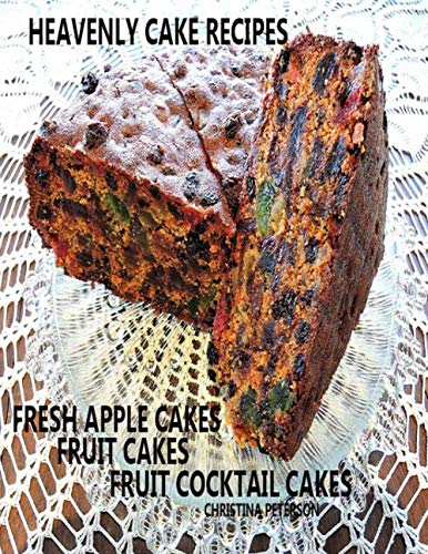 Stock image for HEAVENLY CAKE RECIPES, FRESH APPLE CAKES, FRUIT CAKES, FRUIT COCKTAIL CAKES: 29 DESSETS, CAKES FOR TEAS, BRUNCH, HOLIDAYS, WEDDINGS, LUNCH, PARTIES for sale by Bestsellersuk