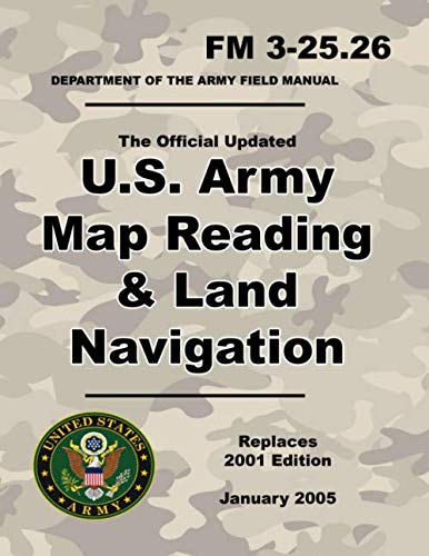 Stock image for U.S. Army Map Reading and Land Navigation: Official Updated 2011 FM 3-25.26 - (Not Obsolete 2001 Edition) - 8.5 x 11 inch Size - 287 Pages - (Prepper Survival Army) for sale by Ergodebooks