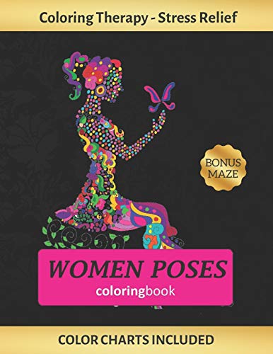 Stock image for WOMEN POSES COLORING BOOK: Art Therapy for Adults | Stress Relieving Animal Design | Color Charts Included (up to 300 colors) | Reduce anxiety | Bonus Maze | Creative Birthday/Christmas Gift. for sale by Lucky's Textbooks
