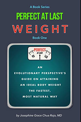 Stock image for Perfect At Last WEIGHT: An Evolutionary Perspectives Guide on Attaining an Ideal Body Weight the Fastest, Most Natural Way for sale by SecondSale