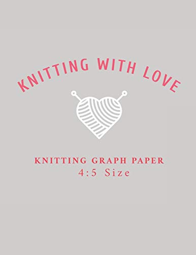 Beispielbild fr Knitting With Love Knitting Graph Paper 4:5: 120 Page Knitting Design Graph Paper / Knitters Graph Paper Journal Notebook with Bold Lines Every Five . Your Own Patterns Four Stitches=Five Rows zum Verkauf von Revaluation Books