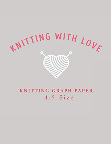 Stock image for Knitting With Love Knitting Graph Paper 4:5: 120 Page Knitting Design Graph Paper / Knitters Graph Paper Journal Notebook with Bold Lines Every Five . Your Own Patterns Four Stitches=Five Rows for sale by Revaluation Books