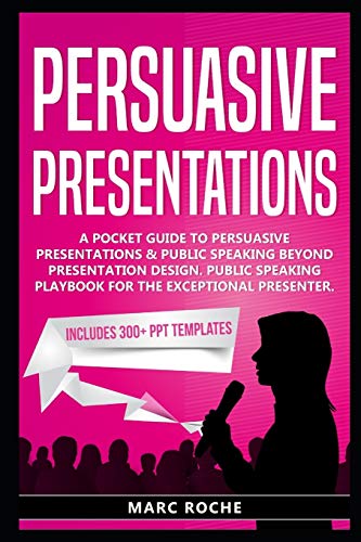 Imagen de archivo de Persuasive Presentations: A Pocket Guide to Persuasive Presentations & Public speaking beyond Presentation Design. Public Speaking Playbook for a la venta por GreatBookPrices