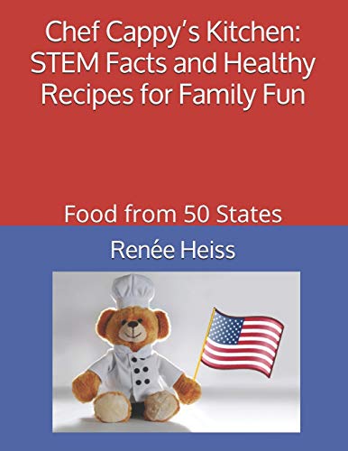 Imagen de archivo de Chef Cappy?s Kitchen - STEM Facts and Healthy Recipes for Family Fun: Food from 50 States a la venta por Lucky's Textbooks