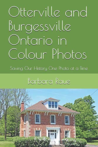 Imagen de archivo de Otterville and Burgessville Ontario in Colour Photos: Saving Our History One Photo at a Time (Cruising Ontario) a la venta por Lucky's Textbooks