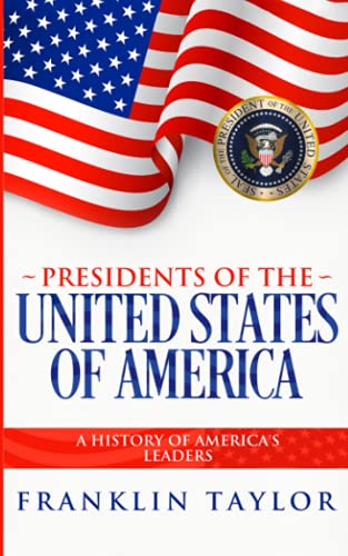 Stock image for Presidents of the United States of America: A History of Americas Leaders for sale by Friends of  Pima County Public Library