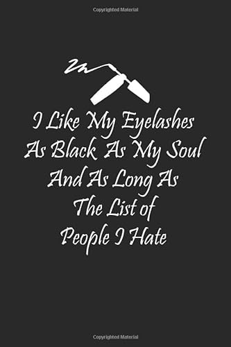 Stock image for I Like My Eyelashes As Black As My Soul And As Long As The List of People I Hate: Black Soul Blank Sketchbook Paper, Black Soul Notebook, Black Soul . Sketchbook Frame Drawing Blank Paper Pages for sale by Revaluation Books
