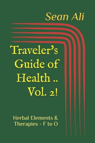 Imagen de archivo de Traveler's Guide of Health . Vol. 2!: Herbal Elements & Therapies - F to O (Science of Healing) a la venta por Revaluation Books