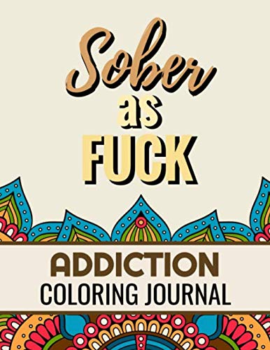 Stock image for Sober as Fuck: Inspiring Motivational Coloring Journal Diary for Addiction Recovery | 8.5 " x 11 ", 87 pages for sale by Revaluation Books