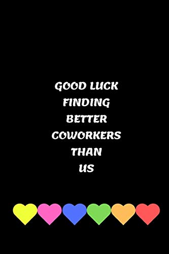 Stock image for Good Luck Finding Better Coworkers Than Us: Unique Good bye & Appreciation Gift for a Leaving Colleague| Farewell Gift for Great Boss or Friend| . Coworker Recognition (Alternative to Card) for sale by Ergodebooks