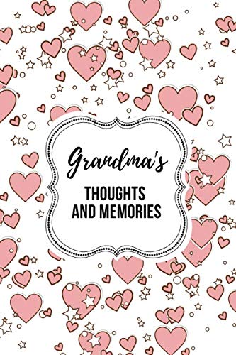 Beispielbild fr Grandma's Thoughts and Memories: Grandma's Memory Book for Grandchild or Child which serves as Grandmother's Legacy Journal and includes 50 Prompted Questions for Grandma to Answer zum Verkauf von SecondSale