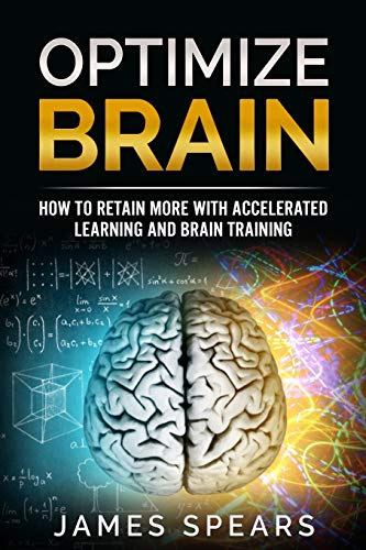 Beispielbild fr Optimize Brain: How To Retain More with Accelerated Learning and Brain Training. zum Verkauf von medimops