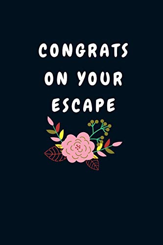 9781692038595: Congrats On Your Escape: Funny Good bye Gift for a Leaving Colleague| Farewell Gift for Great Boss or Friend| Parting Gift for Coworker Recognition (Gag Gift)