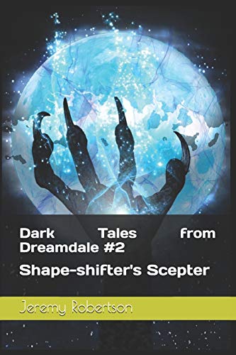 Stock image for Dark Tales from Dreamdale: Shape-shifter's Scepter for sale by Lucky's Textbooks