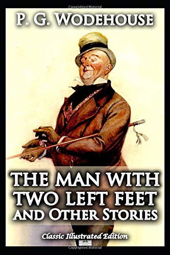 Imagen de archivo de The Man With Two Left Feet and Other Stories - Classic Illustrated Edition a la venta por Best and Fastest Books