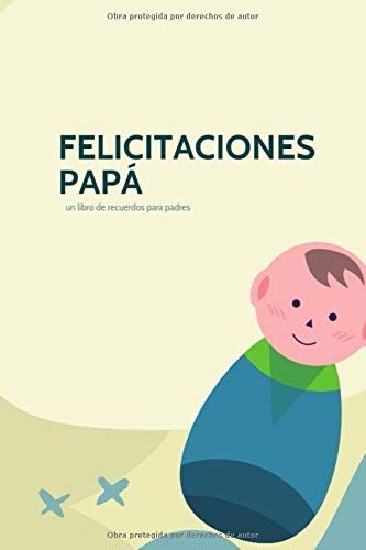 felicitaciones papá un libro de recuerdos para padres: Libro de regalos  para que el futuro padre recuerde el embarazo I diario de embarazo - Dalou,  Tim: 9781692042790 - AbeBooks