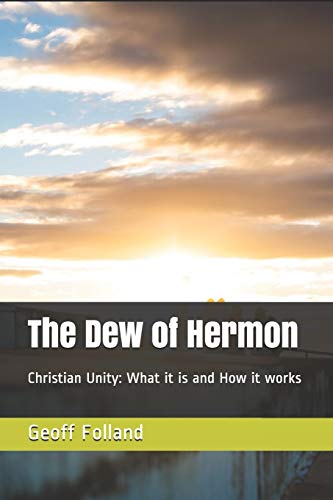 Stock image for The Dew of Hermon: Christian Unity: What it is and How it works for sale by Lucky's Textbooks