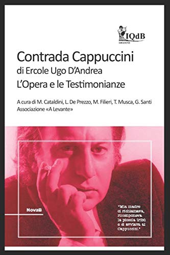 Stock image for Contrada Cappuccini di Ercole Ugo D'Andrea: L'Opera e le Testimonianze (I Quaderni del Bardo Edizioni per Amazon) (Italian Edition) for sale by Lucky's Textbooks