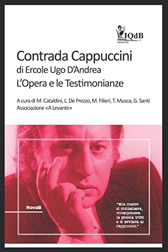 Stock image for Contrada Cappuccini di Ercole Ugo D?Andrea: L?Opera e le Testimonianze (I Quaderni del Bardo Edizioni per Amazon) (Italian Edition) for sale by MusicMagpie