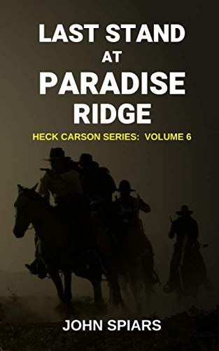 Stock image for Last Stand at Paradise Ridge: Heck Carson Series: Volume 6 for sale by ThriftBooks-Dallas