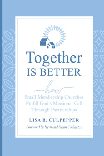 Stock image for Together is Better: How Small Membership Churches Fulfill Their Missional Call Through Partnerships for sale by SecondSale