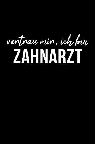 Imagen de archivo de Vertrau Mir, Ich Bin Zahnarzt: Notizbuch fr Zahnarzt Tagebuch 6"x9" (ca. DIN A5) Punkteraster Dotted a la venta por Revaluation Books