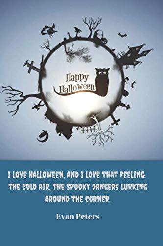 Stock image for I love Halloween and I love that feeling: the cold air, the spooky dangers lurking around the corner | Evan Peters: Notebook with spooky Halloween . calender. Size 6x9. Please read describtion for sale by Revaluation Books