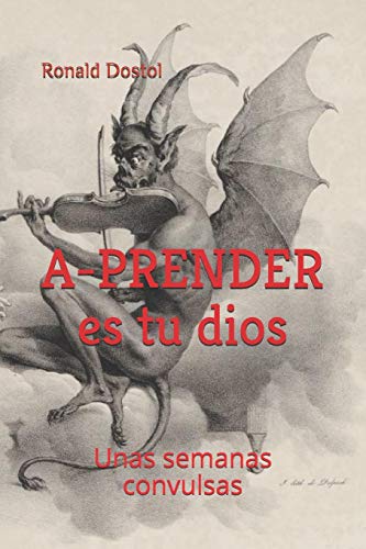 Imagen de archivo de A-PRENDER es tu dios: Unas semanas convulsas (Spanish Edition) a la venta por Lucky's Textbooks