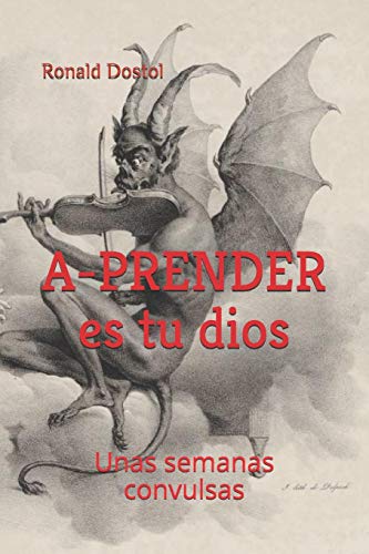 Stock image for A-PRENDER es tu dios: Unas semanas convulsas (Spanish Edition) for sale by Lucky's Textbooks