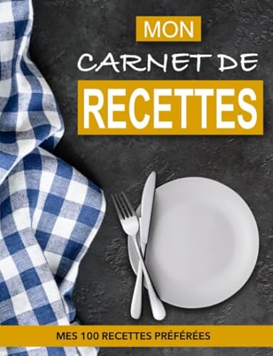 Mes Recettes Favorites: Le carnet à compléter - livre de cuisine