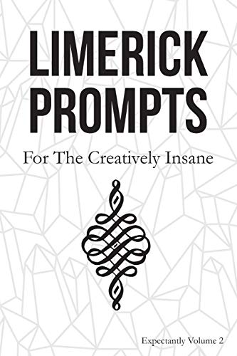 Stock image for Limerick Prompts: For the Creatively Insane: Expectantly Volume 2 for sale by Lucky's Textbooks